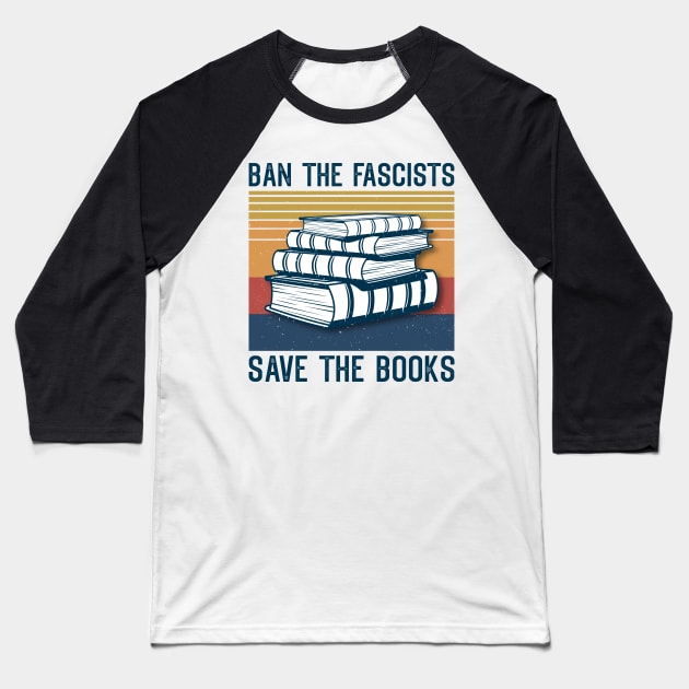 Ban The Fascists Save The Books Baseball T-Shirt by AnnetteNortonDesign